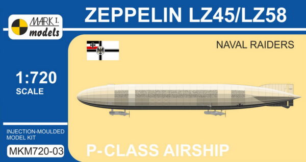 [MKM720-03] Zeppelin P-class LZ45/LZ58 ‘Naval Raiders’